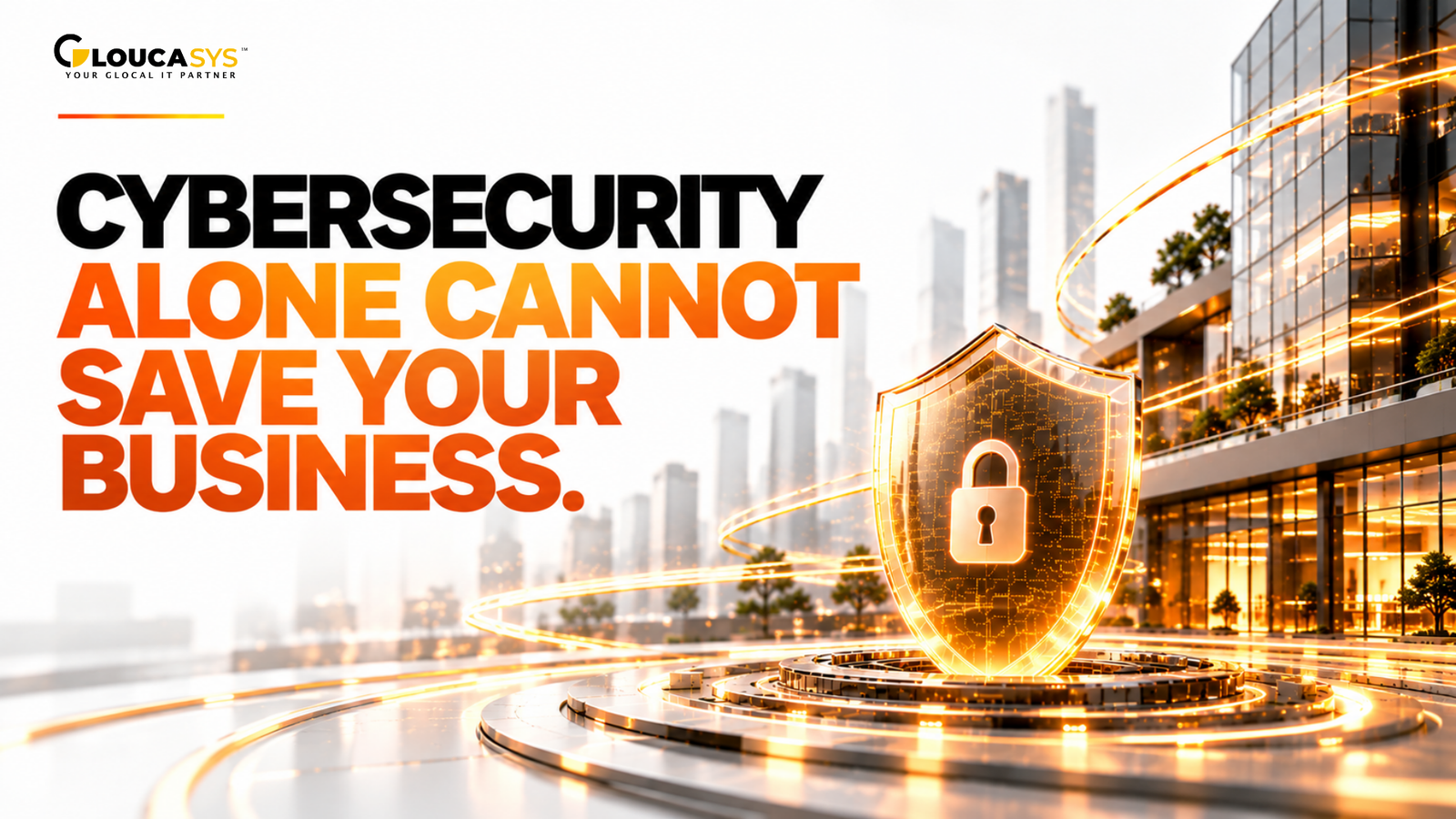 Cybersecurity Alone Cannot Save Your Business